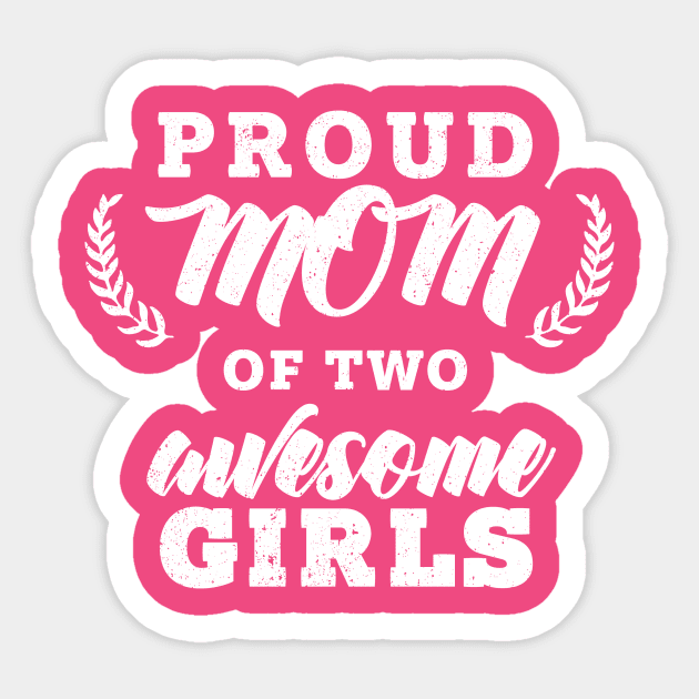 Proud Mom Of Two Girls Sticker by dreamland